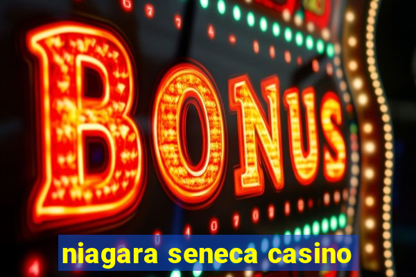 niagara seneca casino