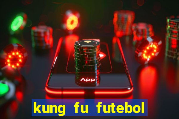 kung fu futebol clube completo dublado