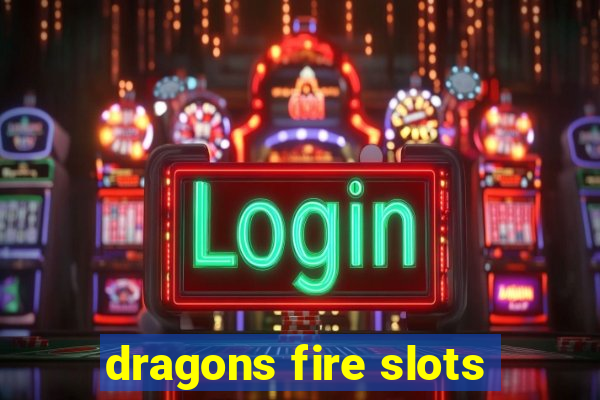 dragons fire slots