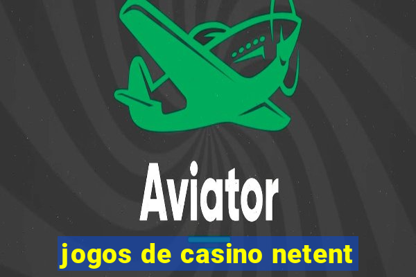 jogos de casino netent