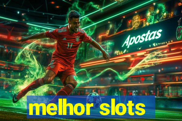 melhor slots