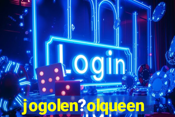 jogolen?olqueen