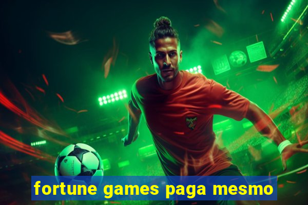 fortune games paga mesmo