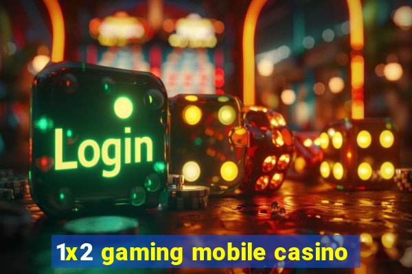 1x2 gaming mobile casino