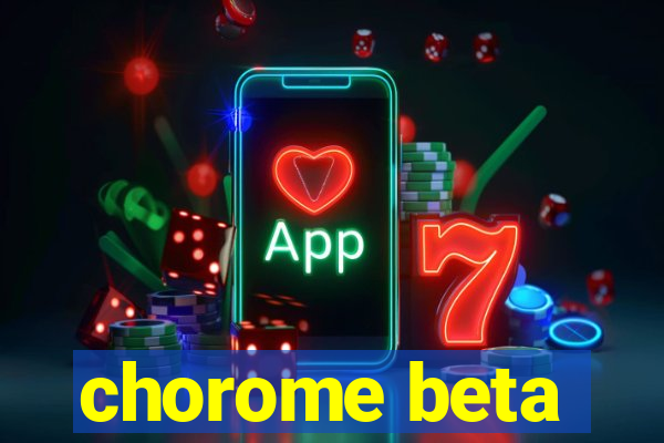 chorome beta