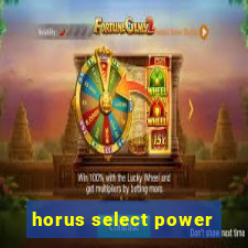 horus select power