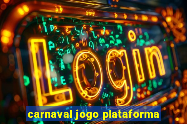 carnaval jogo plataforma