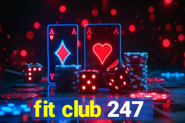 fit club 247