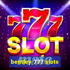 bentley 777 slots