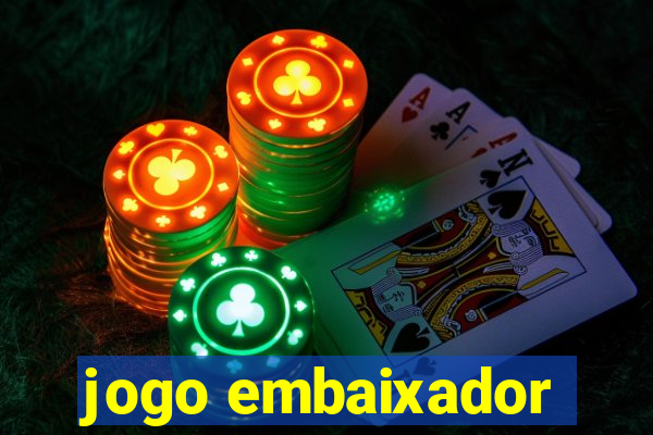 jogo embaixador