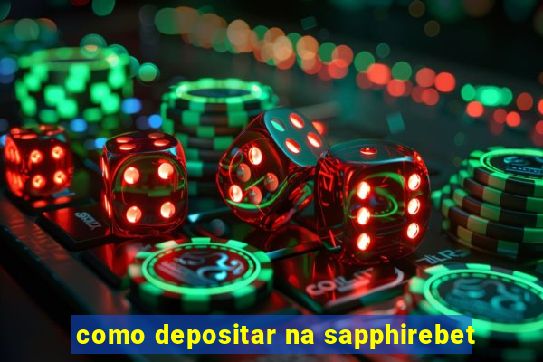 como depositar na sapphirebet