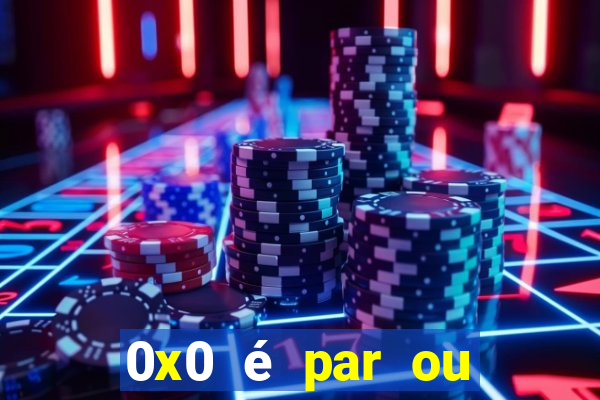 0x0 é par ou ímpar bet365