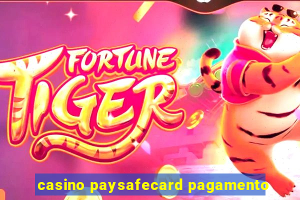 casino paysafecard pagamento