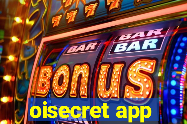 oisecret app