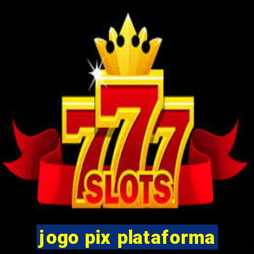 jogo pix plataforma