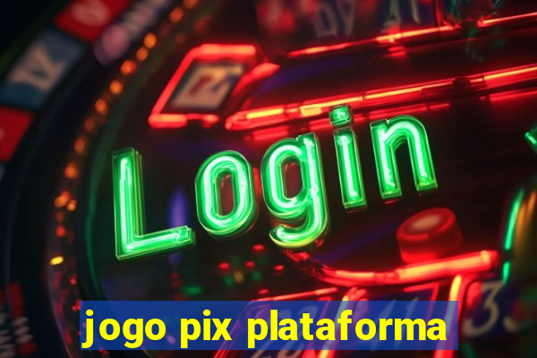 jogo pix plataforma