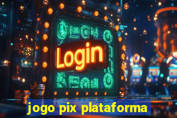 jogo pix plataforma