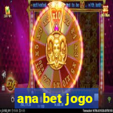 ana bet jogo