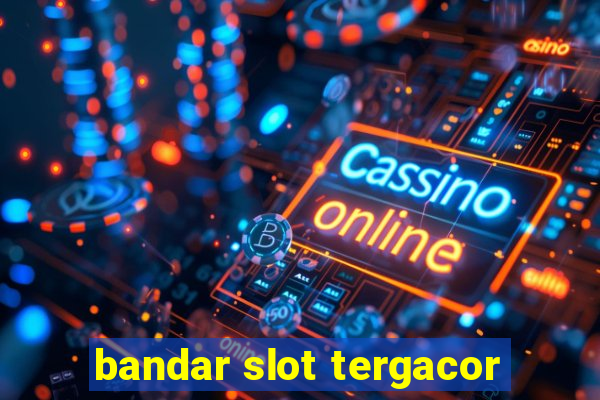 bandar slot tergacor