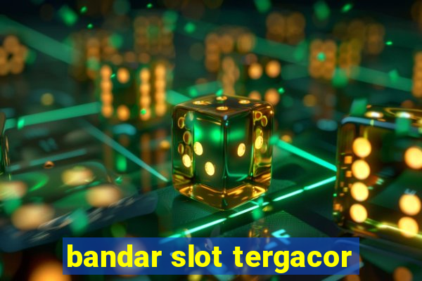 bandar slot tergacor