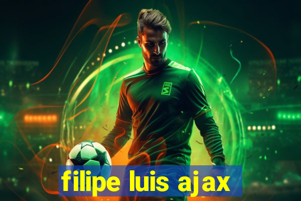 filipe luis ajax