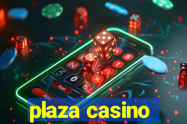 plaza casino