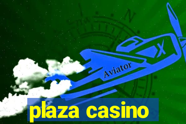 plaza casino