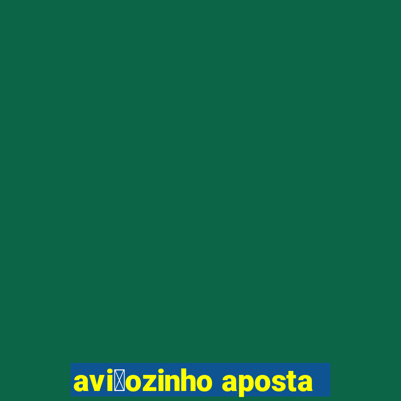 avi茫ozinho aposta