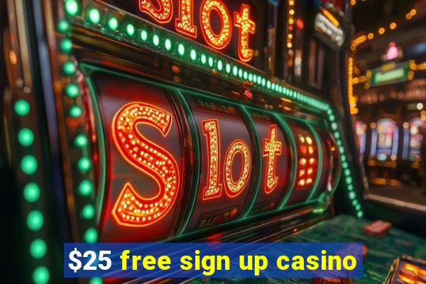 $25 free sign up casino