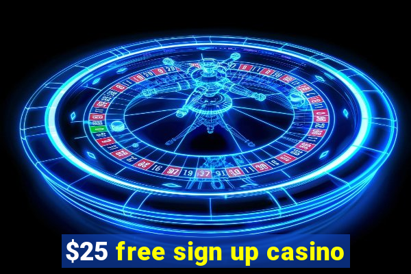 $25 free sign up casino