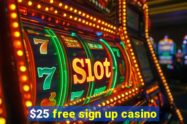 $25 free sign up casino