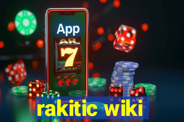 rakitic wiki