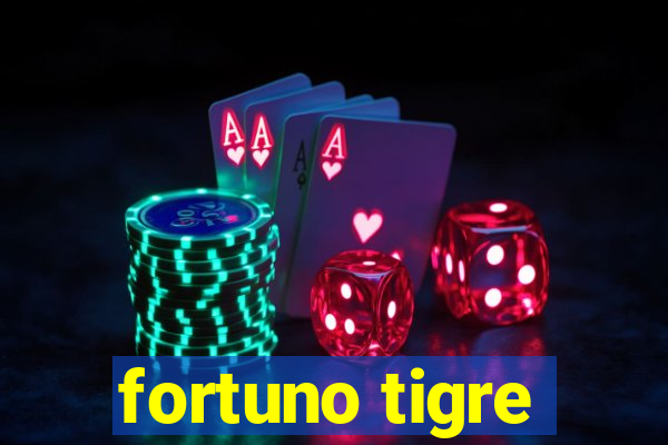 fortuno tigre