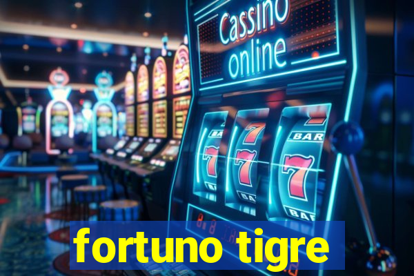 fortuno tigre