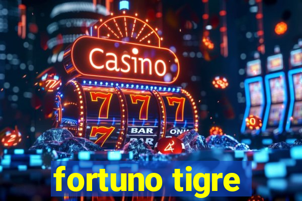 fortuno tigre