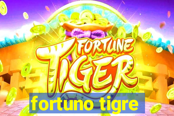 fortuno tigre