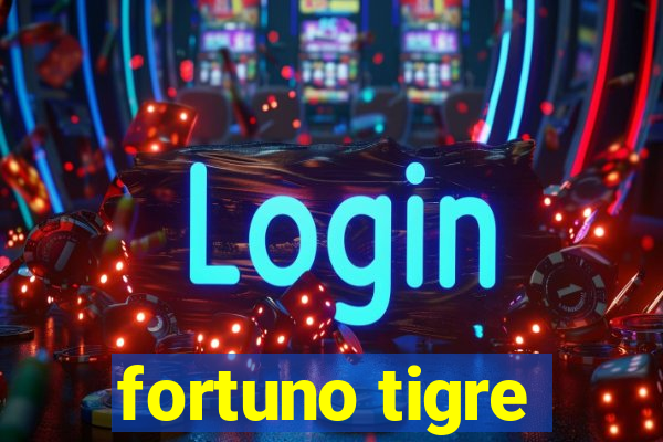 fortuno tigre