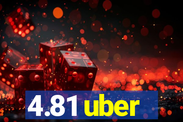 4.81 uber