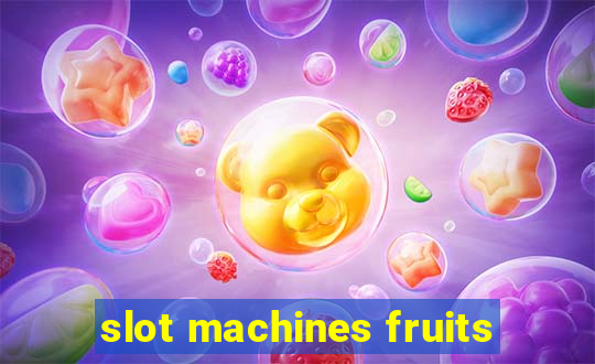 slot machines fruits