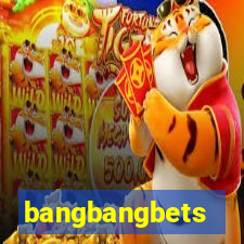 bangbangbets