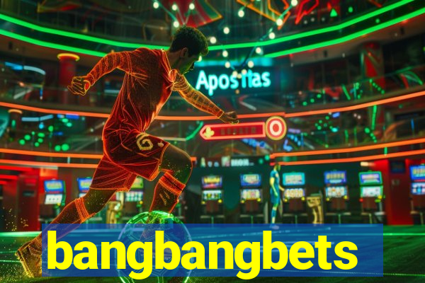 bangbangbets