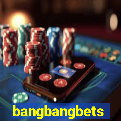 bangbangbets