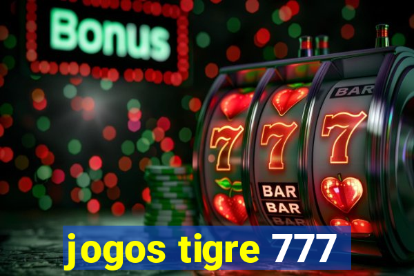 jogos tigre 777