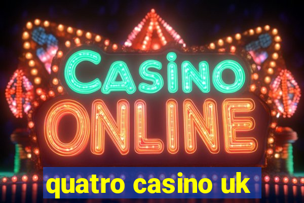 quatro casino uk