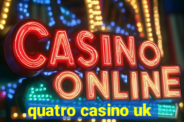 quatro casino uk