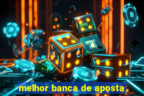 melhor banca de aposta