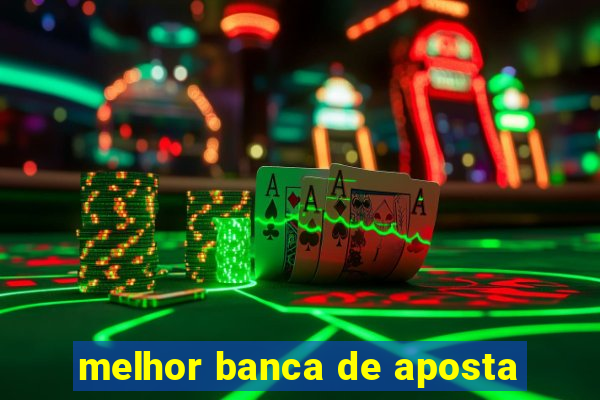 melhor banca de aposta