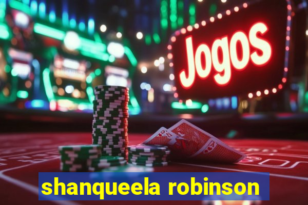 shanqueela robinson