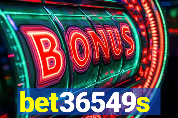 bet36549s