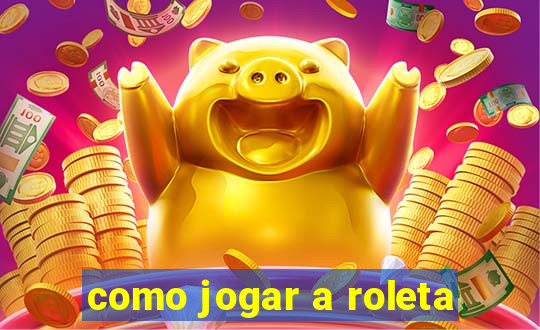 como jogar a roleta